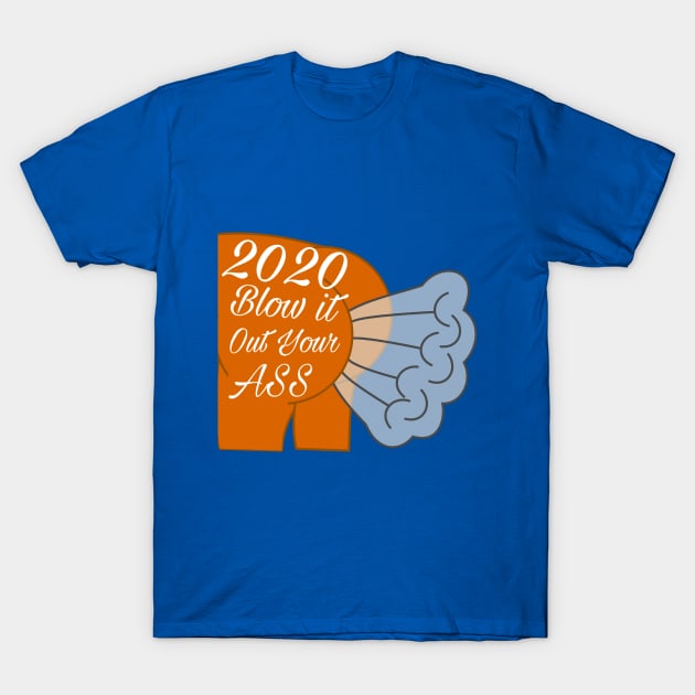 2020 Blow it out your Ass T-Shirt by CocoBayWinning 